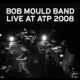 Bob Mould Band Live at ATP 2008 (2010)
